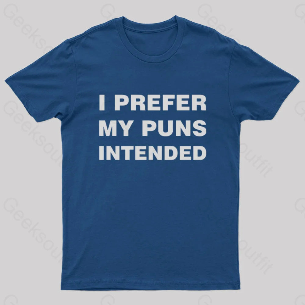 Fresh And Natural I Prefer My Puns Intended Nerd T-Shirt