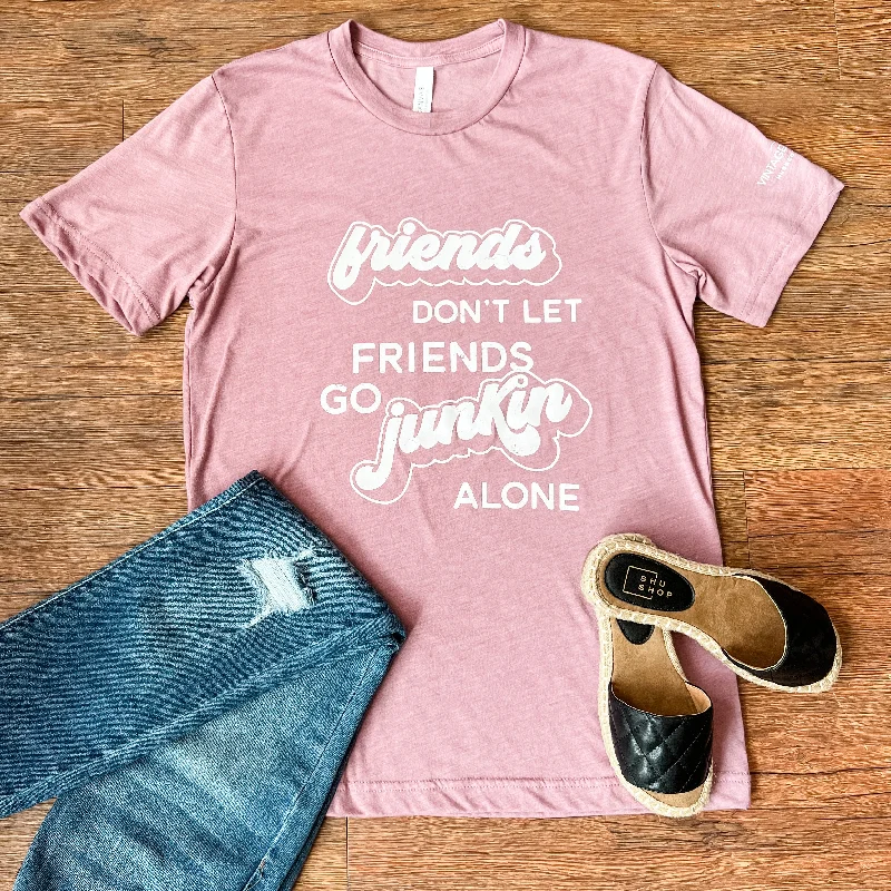 Cozy Chic Friends Don't Let Friends Go Junkin Alone Shirt