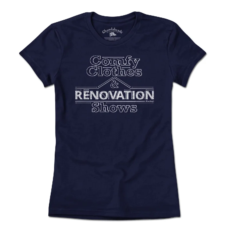 Easy Chic Comfy Clothes & Renovation Shows T-Shirt