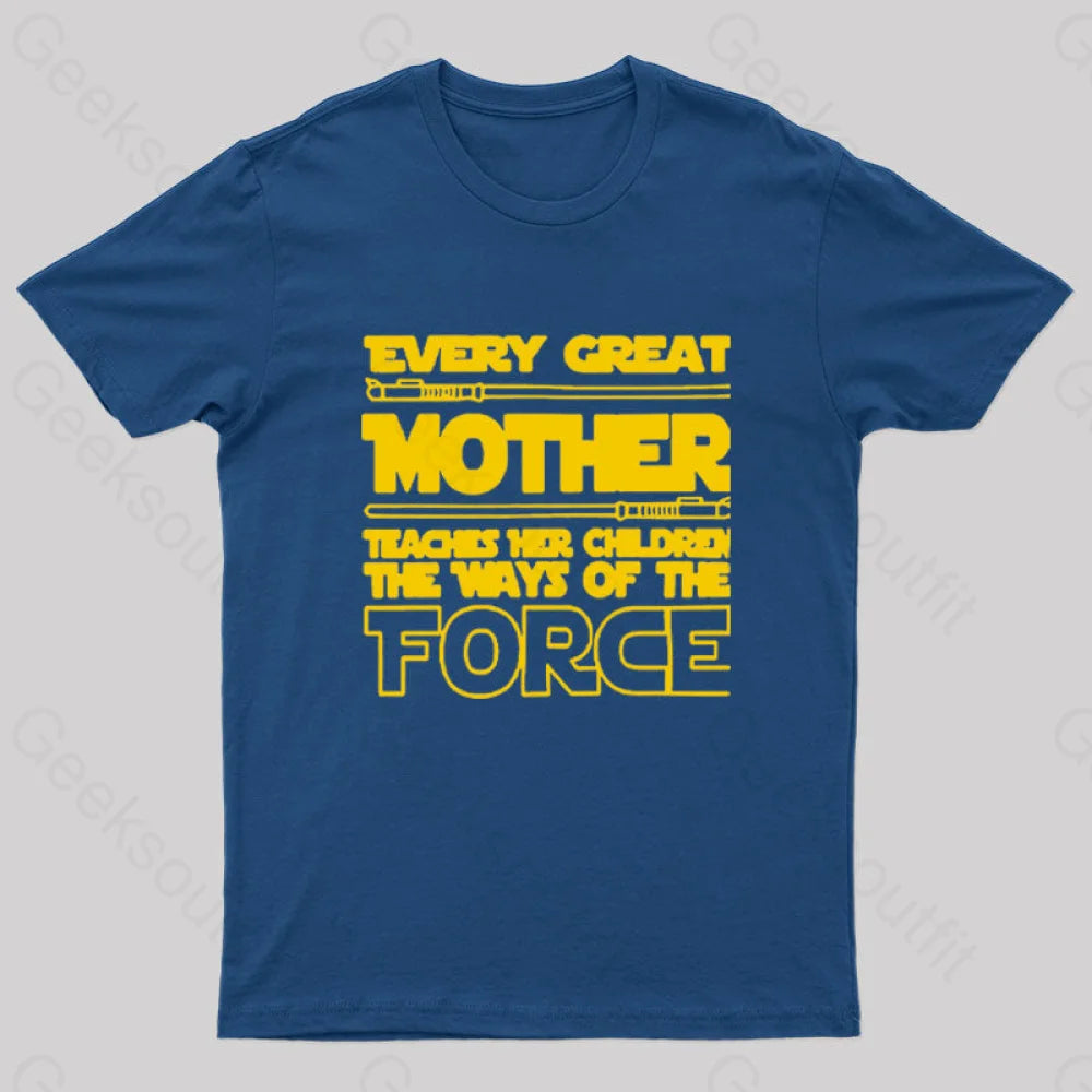 Classic Retro Every Great Mother Teaches Her Children The Ways Of The Force Geek T-Shirt
