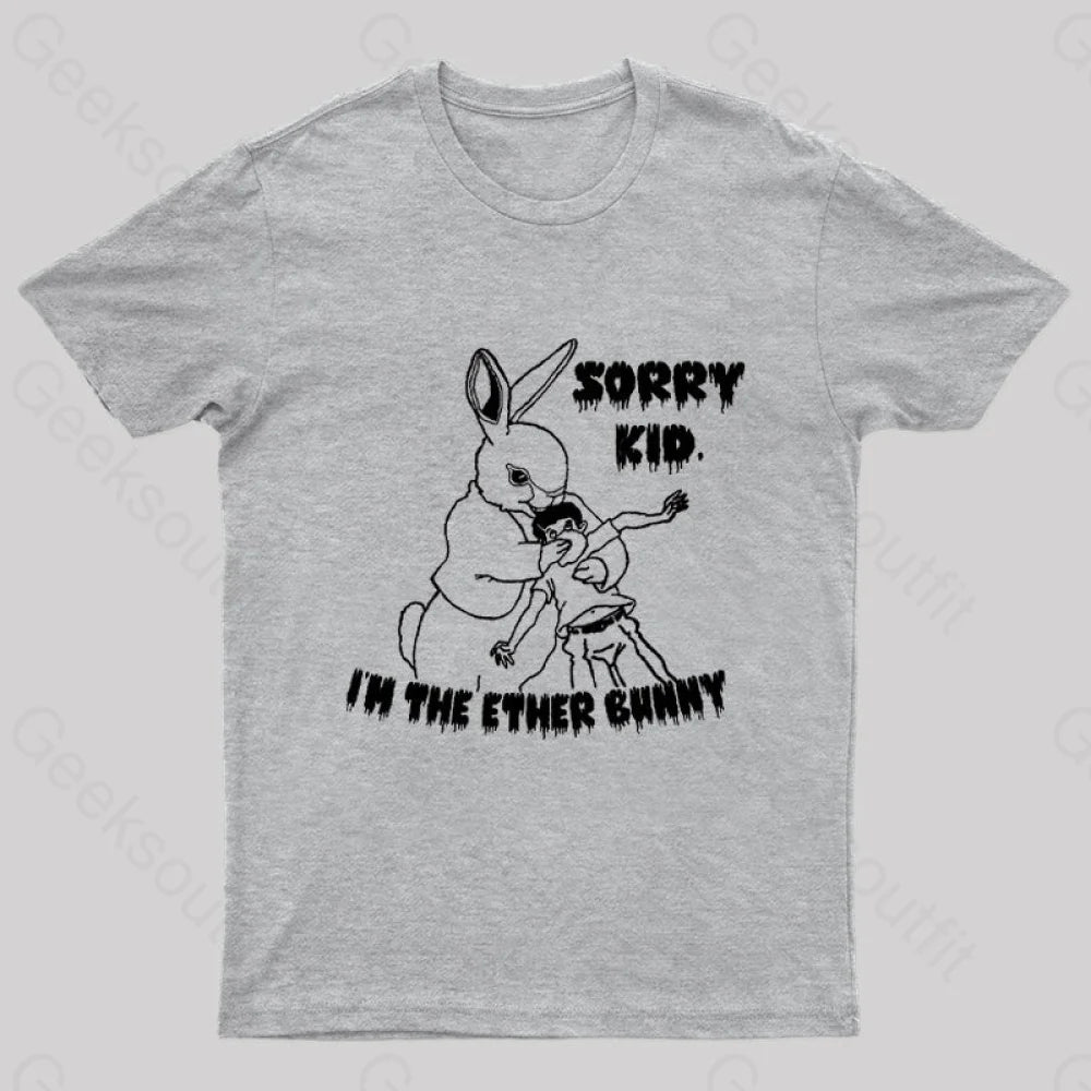 New Products Sorry Kid, I'm the Ether Bunny Nerd T-Shirt