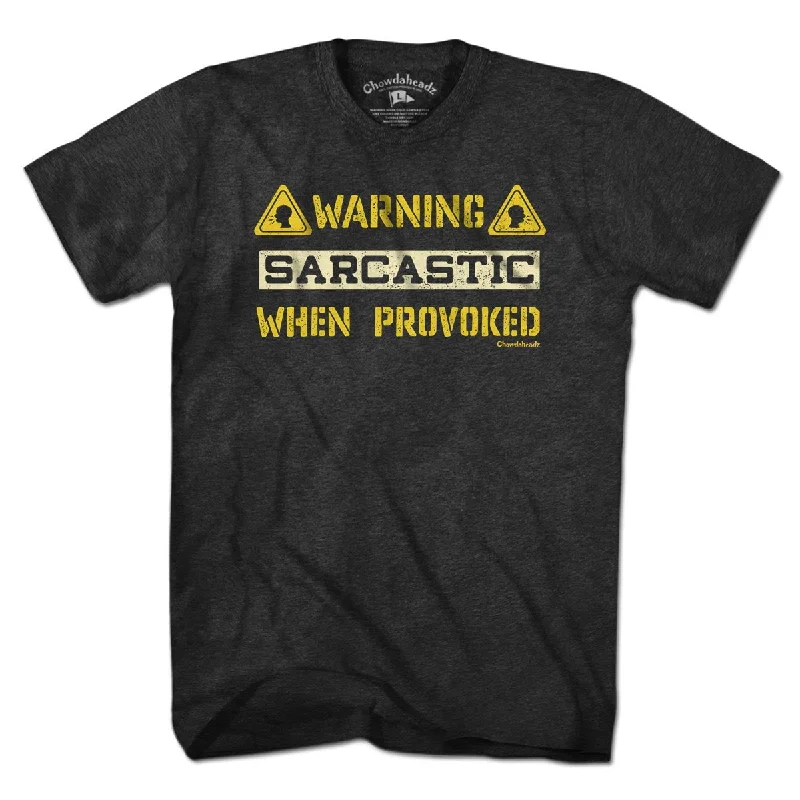 Cozy Fit Sarcastic When Provoked T-shirt
