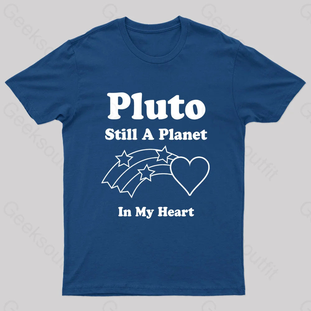Leisure Travel Pluto Still A Planet In My Heart Geek T-Shirt